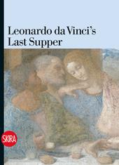 Leonardo da Vinci's Last Supper. Ediz. a colori