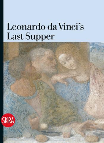 Leonardo da Vinci's Last Supper. Ediz. a colori - Pietro C. Marani - Libro Skira 2023, Guide artistiche Skira | Libraccio.it