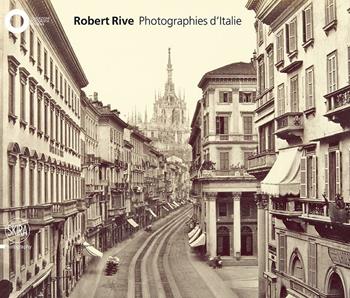 Robert Rive. Photographies d'Italie. Ediz. illustrata  - Libro Skira 2016, Fotografia | Libraccio.it