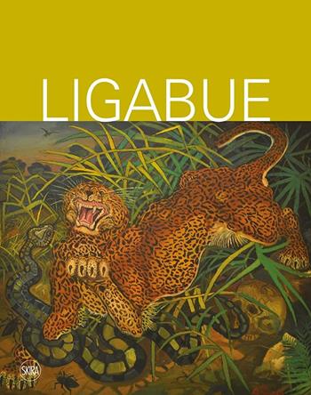 Antonio Ligabue a Roma. Ediz. illustrata  - Libro Skira 2016, Arte moderna. Cataloghi | Libraccio.it