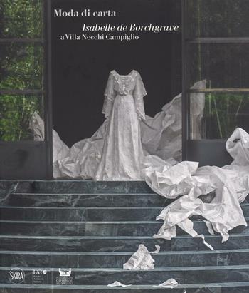 Moda di carta. Isabelle de Borchgrave a Villa Necchi Campiglio. Ediz. italiana e inglese  - Libro Skira 2017, Moda e costume | Libraccio.it