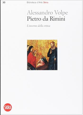 Pietro da Rimini. L'inverno della critica. Ediz. illustrata - Alessandro Volpe - Libro Skira 2017, Biblioteca d'arte Skira | Libraccio.it