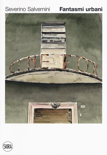Fantasmi urbani. Ediz. a colori - Severino Salvemini - Libro Skira 2017, Arte moderna | Libraccio.it
