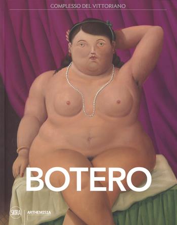 Fernando Botero. Ediz. italiana e tedesca  - Libro Skira 2017, Arthemisia | Libraccio.it
