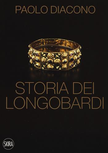 Storia dei longobardi - Paolo Diacono - Libro Skira 2017, Arte antica | Libraccio.it