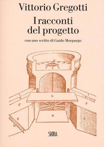 Vittorio Gregotti. I racconti del progetto - Vittorio Gregotti - Libro Skira 2018, Skira paperbacks | Libraccio.it