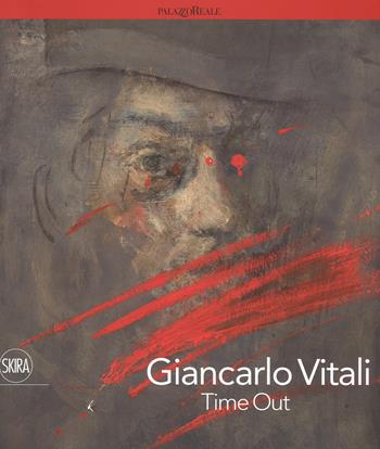 Giancarlo Vitali. Time out. Ediz. italiana e inglese  - Libro Skira 2017, Cataloghi | Libraccio.it