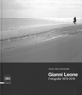 Gianni Leone. Fotografie 1979-2016. Ediz. illustrata