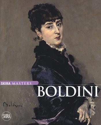 Boldini - Maurizia Tazartes, Veronica Benetello - Libro Skira 2017, Skira Masters | Libraccio.it