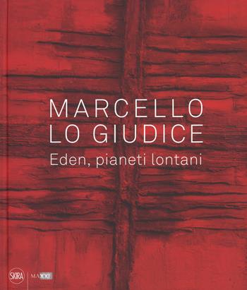 Marcello Lo Giudice. Eden, pianeti lontani. Ediz. a colori  - Libro Skira 2017 | Libraccio.it