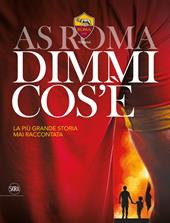 AS Roma dimmi cos'è. La più grande storia mai raccontata