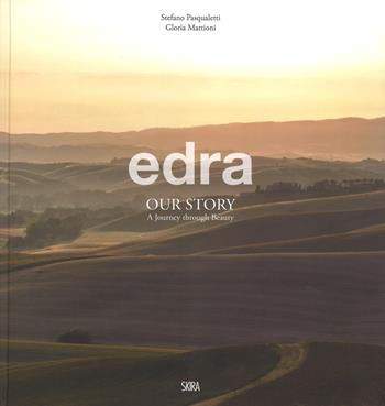 Edra. Our story. A journey through beauty. Ediz. italiana e inglese  - Libro Skira 2017, Design e arti applicate | Libraccio.it