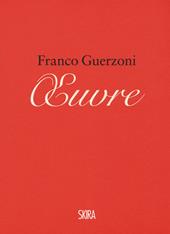 Franco Guerzoni. Oeuvre. Appunti per un manuale di pittura-Franco Guerzoni. Oeuvre. Notes for a painting manual. Ediz. a colori