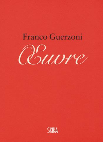 Franco Guerzoni. Oeuvre. Appunti per un manuale di pittura-Franco Guerzoni. Oeuvre. Notes for a painting manual. Ediz. a colori - Franco Guerzoni - Libro Skira 2017, Cataloghi | Libraccio.it