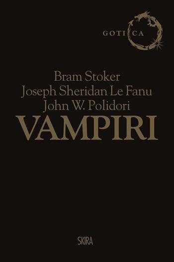 Vampiri: Dracula-Carmilla-Il vampiro - Bram Stoker, Joseph Sheridan Le Fanu, John William Polidori - Libro Skira 2018, Gotica | Libraccio.it