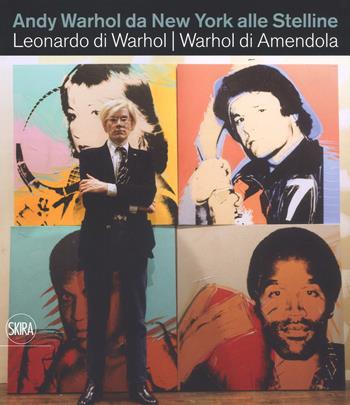 Andy Warhol da New York alle Stelline. Leonardo di Warhol. Warhol di Amendola. Ediz. italiana e inglese - Aurelio Amendola - Libro Skira 2017 | Libraccio.it