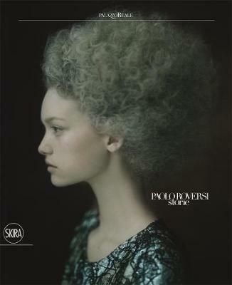 Paolo Roversi. Storie. Ediz. italiana e inglese  - Libro Skira 2017, Fotografia | Libraccio.it