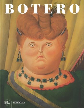 Botero. Ediz. a colori  - Libro Skira 2017, Arte moderna. Cataloghi | Libraccio.it