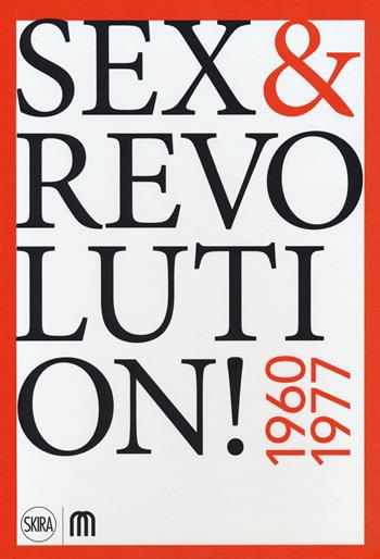 Sex & revolution! Immaginario, utopia, liberazione 1960-1977. Ediz. a colori  - Libro Skira 2018, Cataloghi | Libraccio.it