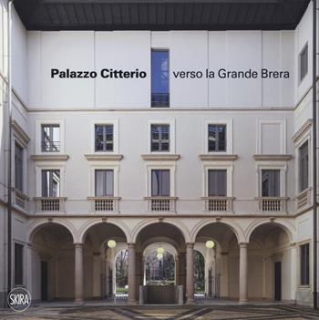 Palazzo Citterio verso la grande Brera  - Libro Skira 2018, Architettura | Libraccio.it