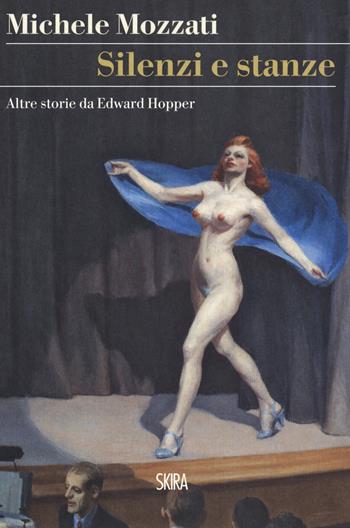 Silenzi e stanze. Altre storie da Edward Hopper - Michele Mozzati - Libro Skira 2018, StorieSkira | Libraccio.it