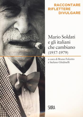 Mario Soldati e gli italiani che cambiano (1957-1979). Raccontare, riflettere, divulgare  - Libro Skira 2018, Skira paperbacks | Libraccio.it