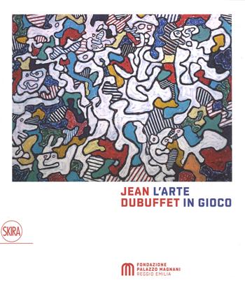 Jean Dubuffet. L'arte in gioco. Materia e spirito 1943-1985  - Libro Skira 2018, Arte moderna. Cataloghi | Libraccio.it