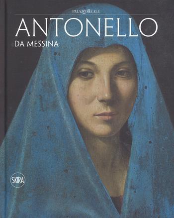 Antonello da Messina. Ediz. a colori  - Libro Skira 2019, Arte antica. Cataloghi | Libraccio.it