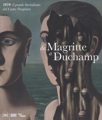 Da Magritte a Duchamp. 1929: il grande Surrealismo dal Centre Pompidou. Ediz. a colori  - Libro Skira 2018, Arte moderna. Cataloghi | Libraccio.it