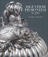 Argentieri piemontesi del '700. Trovati e ritrovati. Ediz. a colori
