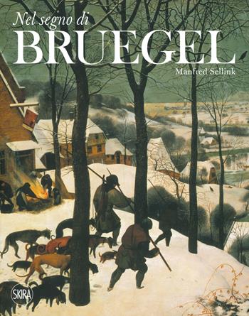 Nel segno di Bruegel. Ediz. a colori  - Libro Skira 2019, Cataloghi di arte antica | Libraccio.it