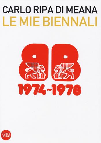 Le mie Biennali (1974-1978) - Carlo Ripa di Meana - Libro Skira 2019 | Libraccio.it