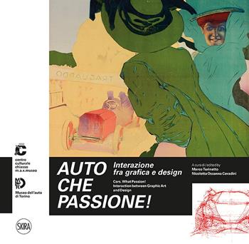 Auto che passione! Interazione fra grafica e design. Ediz. italiana e inglese  - Libro Skira 2018, Design e arti applicate | Libraccio.it