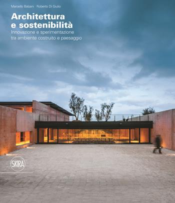 Architettura e sostenibilità Innovazione e sperimentazione tra ambiente costruito e paesaggio. Ediz. italiana e inglese - Roberto Di Giulio - Libro Skira 2021, Storia dell'architettura | Libraccio.it