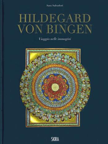 Hildegard von Bingen. Viaggio nelle immagini. Ediz. a colori  - Libro Skira 2019, Cataloghi di arte antica | Libraccio.it