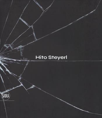 Hito Steyerl. The city of broken windows. Ediz. italiana  - Libro Skira 2019, Cataloghi | Libraccio.it