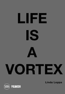 Life is a vortex - Linda Loppa - Libro Skira 2019, Moda e costume | Libraccio.it