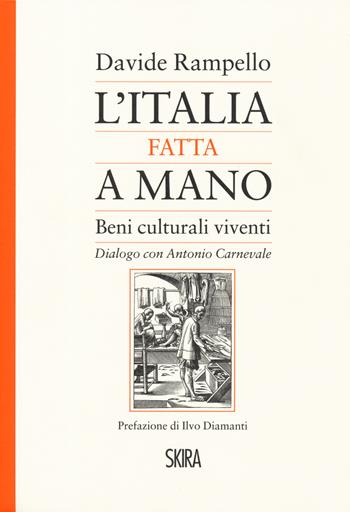 L' Italia fatta a mano. I beni culturali viventi. Dialogo con Antonio Carnevale - Davide Rampello, Antonio Carnevale - Libro Skira 2019, Guide | Libraccio.it