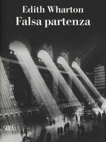 Falsa partenza - Edith Wharton - Libro Skira 2019, NarrativaSkira | Libraccio.it