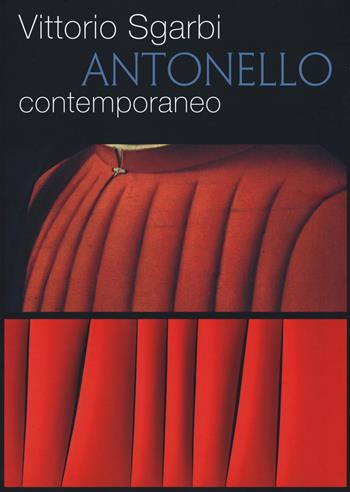 Antonello contemporaneo - Vittorio Sgarbi - Libro Skira 2019 | Libraccio.it