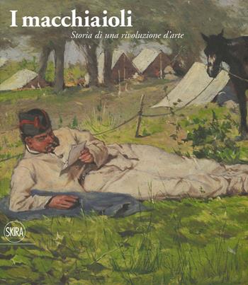 I macchiaioli. Storia di una rivoluzione d'arte. Ediz. illustrata  - Libro Skira 2019 | Libraccio.it