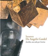 Susanna De Angelis Gardel. Karékla una sedia per l'anima. Ediz. a colori