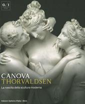 Canova Thorvaldsen. La nascita della scultura moderna. Ediz. a colori