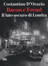 Bacon e Freud. Il lato oscuro d Londra