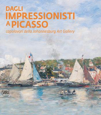 Dagli impressionisti a Picasso. Capolavori della Johannesburg Art Gallery. Ediz. a colori  - Libro Skira 2021, Arte moderna. Cataloghi | Libraccio.it