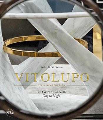 VitoLupo. Italian art design. Dal giorno alla notte. Ediz. italiana e inglese  - Libro Skira 2020, Design e arti applicate | Libraccio.it