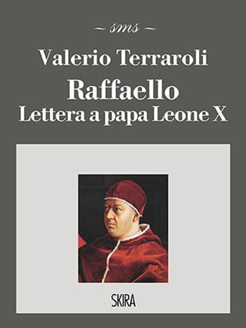 Raffaello. Lettera a papa Leone X  - Libro Skira 2020, Skira mini saggi | Libraccio.it