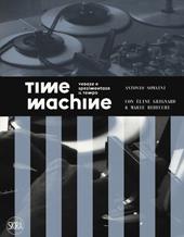 Time machine. Vedere e sperimentare il tempo. Ediz. illustrata