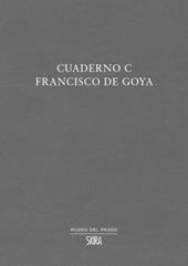 Cuaderno C. Francisco de Goya. Ediz. multilingue