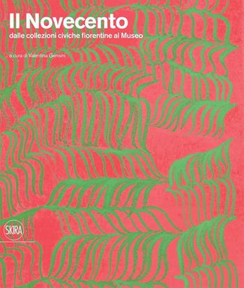 Il Novecento dalle collezioni civiche fiorentine al museo  - Libro Skira 2022, Musei e luoghi artistici | Libraccio.it
